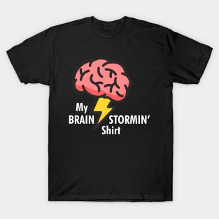 My Brain Stormin' Shirt T-Shirt